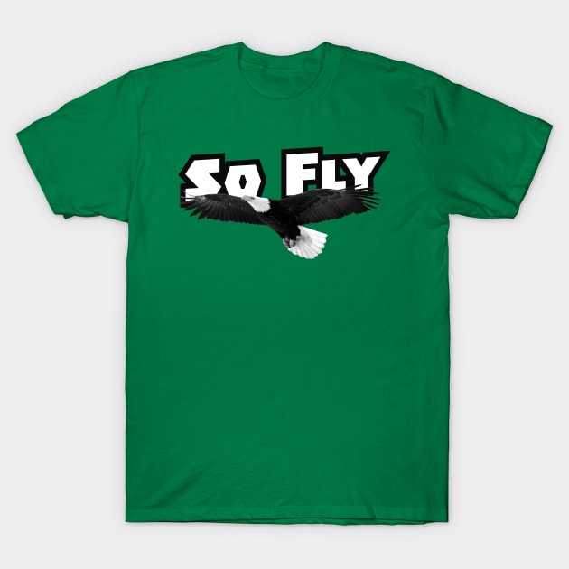 Philadelphia Eagles So Fly T-Shirt by lavdog